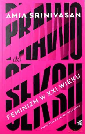 Prawo do seksu - Amia Srinivasan [KSIĄŻKA]