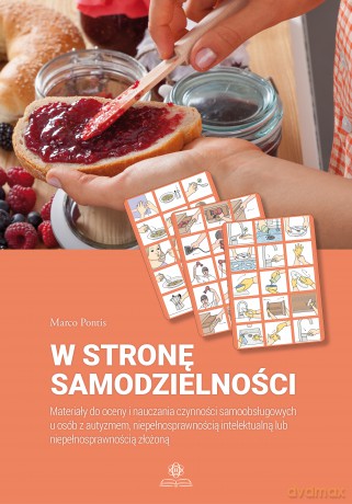 W stronę samodzielności Materiały do oceny i nauczania czynności samoobsługowych u osób z autyzmem, niepełnosprawnością intelektualną lub niepełnosprawnością złożoną - Marco Pontis [KSIĄŻKA]