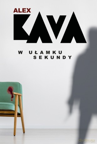 W ułamku sekundy - Alex Kava [KSIĄŻKA]
