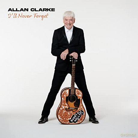 Allan Clarke: I'll Never Forget [CD]