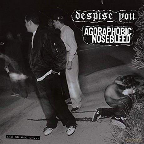 Agoraphobic Nosebleed Despise You: And On And On [Winyl]