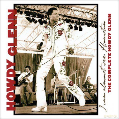 Howdy Glenn: I Can Almost See Houston: The Complete Howdy Glenn (digipack) [CD]