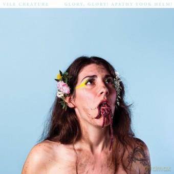 Vile Creature: Glory Glory Apathy Took Helm [CD]