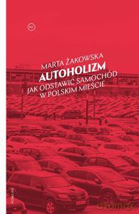 Autoholizm - Marta Żakowska [KSIĄŻKA]