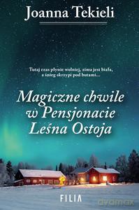 Magiczne chwile w pensjonacie Leśna Ostoja - Joanna Tekieli [KSIĄŻKA]