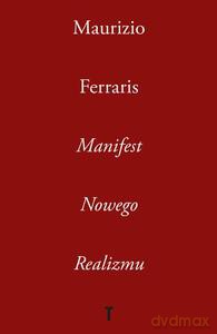 Manifest Nowego Realizmu - Maurizio Ferraris [KSIĄŻKA]