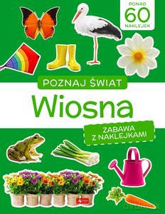Poznaj świat. Zabawa z naklejkami. Wiosna [KSIĄŻKA]