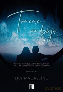 Tracąc nadzieję - Lily Madaleine [KSIĄŻKA]