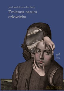 Zmienna natura człowieka - den Berg Jan Hendrik van [KSIĄŻKA]