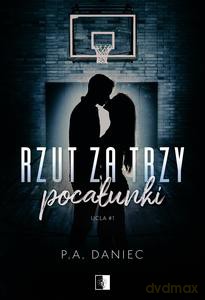 Rzut za trzy pocałunki - P.A. Daniec [KSIĄŻKA]