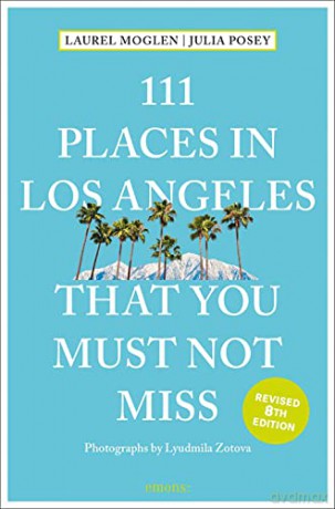 111 Places in Los Angeles That You Must Not Miss: Travel Guide - Laura Moglen [KSIĄŻKA]