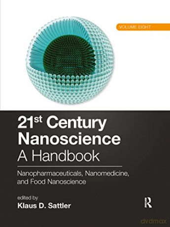 21st Century Nanoscience - A Handbook: Nanopharmaceuticals, Nanomedicine, and Food Nanoscience - Klaus D. Sattler [KSIĄŻKA]