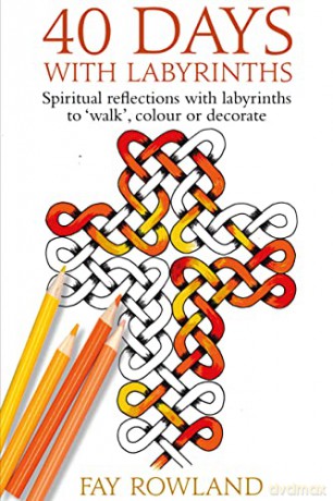 40 Days With Labyrinths: Spiritual reflections with labyrinths to 'walk', colour or decorate - Fay Rowland [KSIĄŻKA]