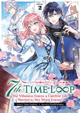 7th Time Loop: The Villainess Enjoys a Carefree Life Married to Her Worst Enemy! - Amekawa [KSIĄŻKA]