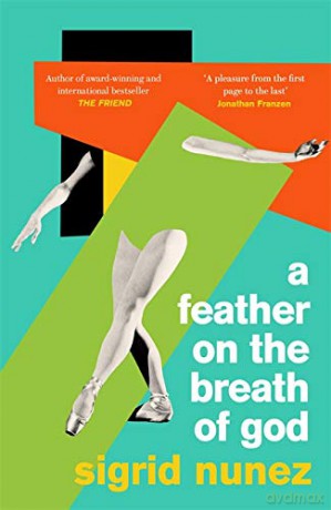 A Feather on the Breath of God: from the National Book Award-winning and bestselling author of THE FRIEND, with an introduction by Susan Choi - Sigrid Nunez [KSIĄŻKA]