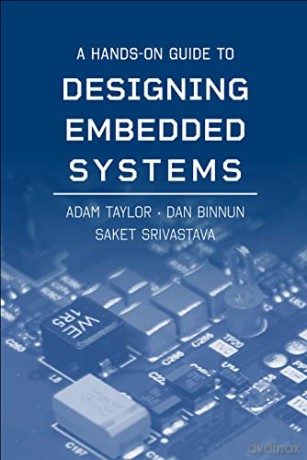 A Hands-On Guide to Designing Embedded Systems - Adam Taylor [KSIĄŻKA]