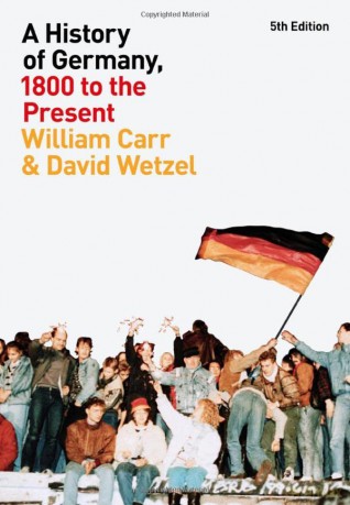 A History of Germany, 1800 to the Present - William Carr [KSIĄŻKA]