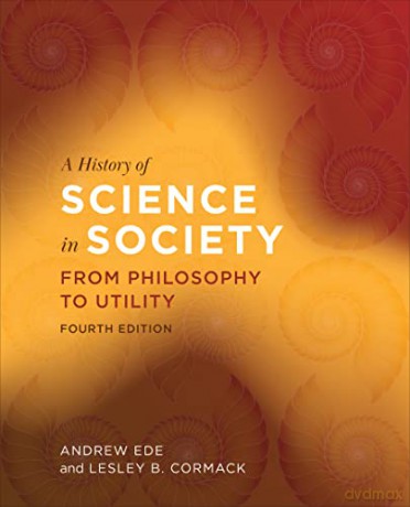 A History of Science in Society: From Philosophy to Utility, Fourth Edition - Andrew Ede [KSIĄŻKA]