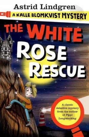 A Kalle Blomkvist Mystery: White Rose Rescue - Astrid Lindgren [KSIĄŻKA]