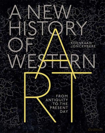 A New History of Western Art: From Antiquity to the Present Day - Koenraad Jonckheere [KSIĄŻKA]