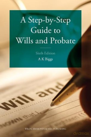 A Step-by-Step Guide to Wills and Probate - Keith Biggs [KSIĄŻKA]