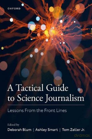 A Tactical Guide to Science Journalism: Lessons From the Front Lines - Deborah Blum [KSIĄŻKA]