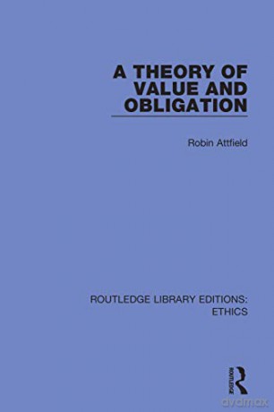 A Theory of Value and Obligation - Robin Attfield [KSIĄŻKA]