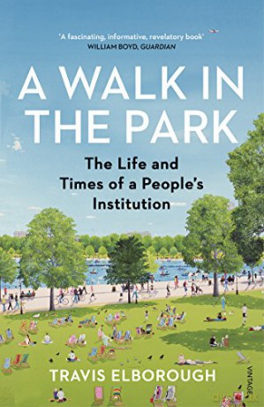 A Walk in the Park: The Life and Times of a People's Institution - Travis Elborough [KSIĄŻKA]