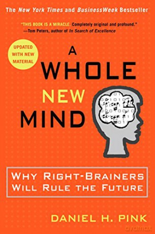 A Whole New Mind: Why Right-Brainers Will Rule the Future - Daniel H. Pink [KSIĄŻKA]