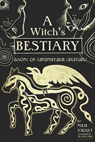 A Witch's Bestiary: Visions of Supernatural Creatures - Maja D'Aoust [KSIĄŻKA]