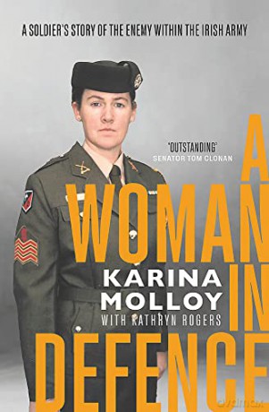 A Woman in Defence: A Soldier's Story of the Enemy Within the Irish Army - Karina Molloy [KSIĄŻKA]