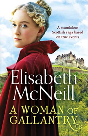 A Woman of Gallantry: A scandalous Scottish saga based on true events - Elisabeth McNeill [KSIĄŻKA]