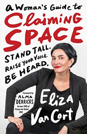A Woman's Guide to Claiming Space: Stand Tall. Raise Your Voice. Be Heard. - Eliza VanCort [KSIĄŻKA]