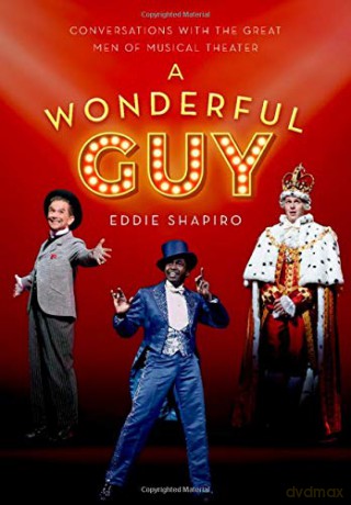 A Wonderful Guy: Conversations with the Great Men of Musical Theater - Eddie Shapiro [KSIĄŻKA]