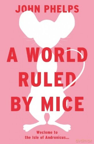 A World Ruled by Mice - John Phelps [KSIĄŻKA]
