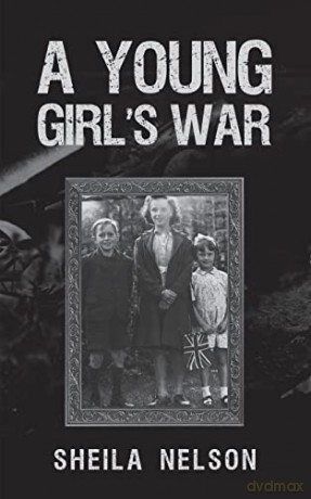A Young Girl's War - Sheila Nelson [KSIĄŻKA]
