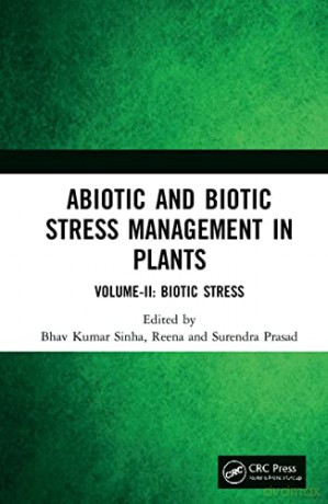 Abiotic and Biotic Stress Management in Plants: Volume-II: Biotic Stress: 2 - Bhav Kumar Sinha [KSIĄŻKA]