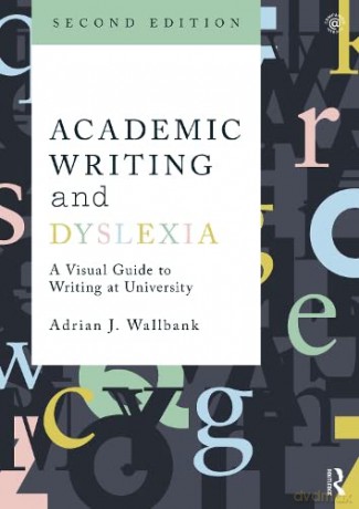 Academic Writing and Dyslexia: A Visual Guide to Writing at University - Adrian J. Wallbank [KSIĄŻKA]