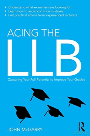 Acing the LLB: Capturing Your Full Potential to Improve Your Grades - John Mcgarry [KSIĄŻKA]