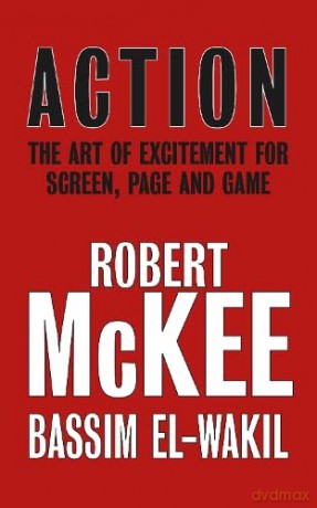 Action: The Art of Excitement for Screen, Page and Game - Robert McKee [KSIĄŻKA]