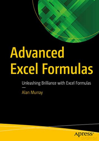 Advanced Excel Formulas: Unleashing Brilliance with Excel Formulas - Alan Murray [KSIĄŻKA]