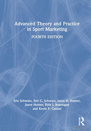 Advanced Theory and Practice in Sport Marketing - Eric C. Schwarz [KSIĄŻKA]