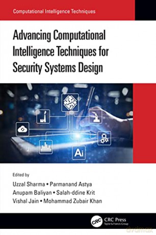 Advancing Computational Intelligence Techniques for Security Systems Design - Uzzal Sharma [KSIĄŻKA]