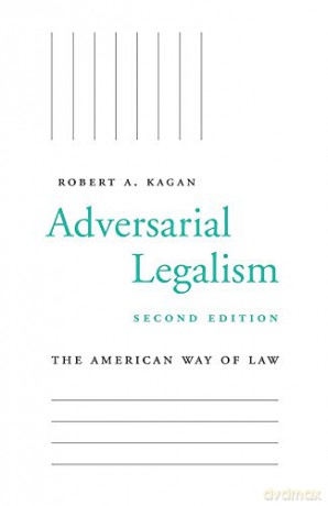 Adversarial Legalism: The American Way of Law, Second Edition - Kagan [KSIĄŻKA]