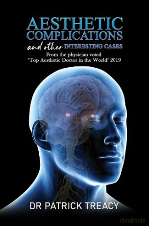 Aesthetic Complications and Other Interesting Cases: From the physician voted 'Top Aesthetic Doctor in the World' 2019 - Dr Patrick Treacy [KSIĄŻKA]