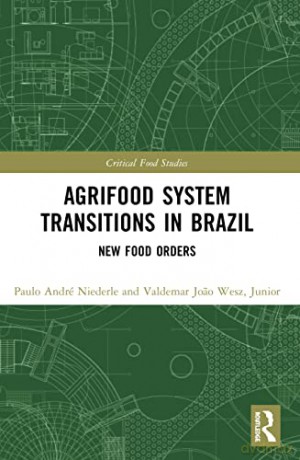 Agrifood System Transitions in Brazil: New Food Orders - Paulo André Niederle [KSIĄŻKA]