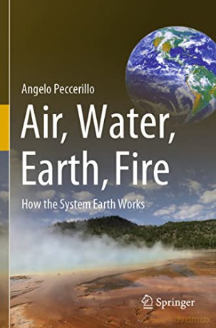 Air, Water, Earth, Fire: How the System Earth Works - Angelo Peccerillo [KSIĄŻKA]
