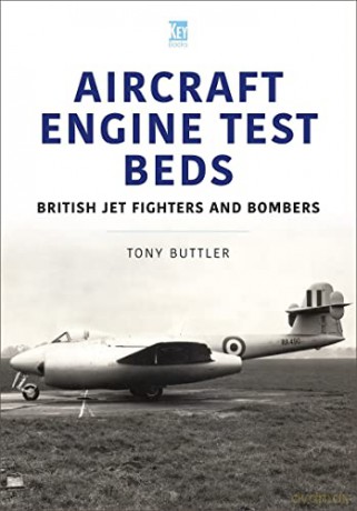 Aircraft Engine Test Beds: British Jet Fighters and Bombers - Tony Buttler [KSIĄŻKA]