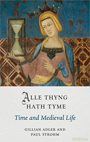 Alle Thyng Hath Tyme: Time and Medieval Life - Gillian Adler [KSIĄŻKA]