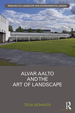 Alvar Aalto and The Art of Landscape - Teija Isohauta [KSIĄŻKA]